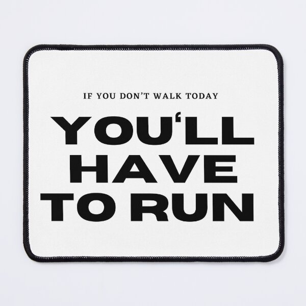 Item preview, Walk today if you don't wanna run tomorrow designed and sold by ChesterJedediah.