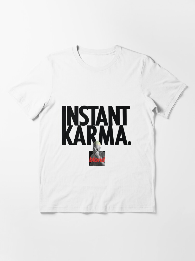Instant Karma" Essential T-Shirt Sale nathysteps | Redbubble