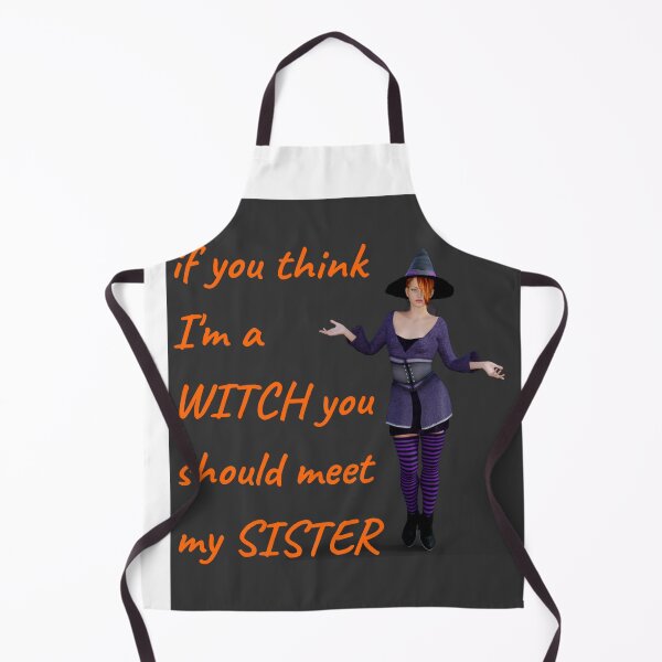 Item preview, if you think im a witch you should meet my sister designed and sold by CreativeFrog.