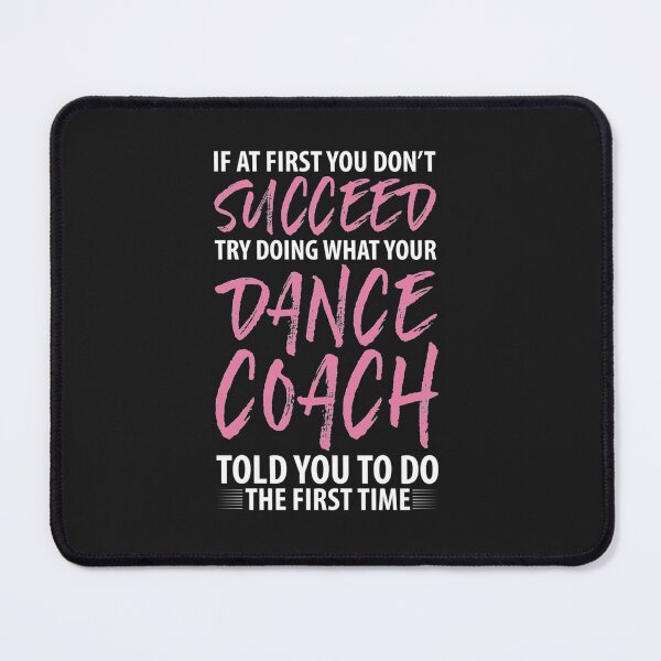 Item preview, First Don't Succeed Doing Dance Coach First Time Graphic Essential designed and sold by RonniegFlores.