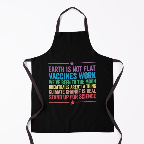 Item preview, earth is not flat, vaccines work, we've been to the moon, chemtrails aren't a thing, climate change is real, stand up for science designed and sold by T-DESIGNEDZ.