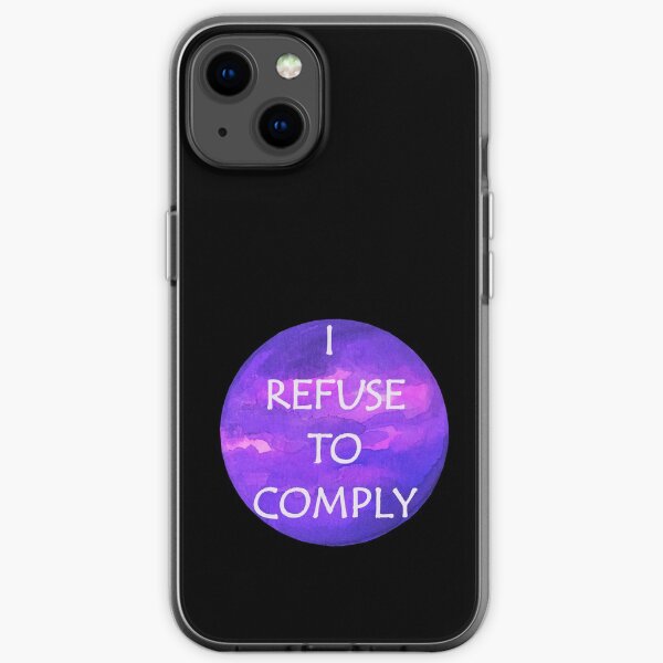 I Refuse to Comply iPhone Soft Case