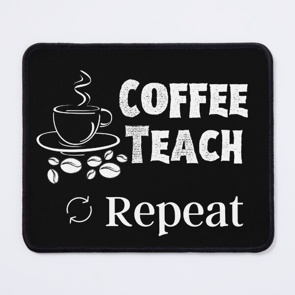 Item preview, Copy of Coffee Teach Repeat , Teacher, Teacher Gift, Coffee Teach Repeat, Coffee , Coffee Lovers designed and sold by salmamzr.