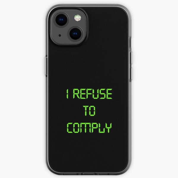 I Refuse to Comply iPhone Soft Case