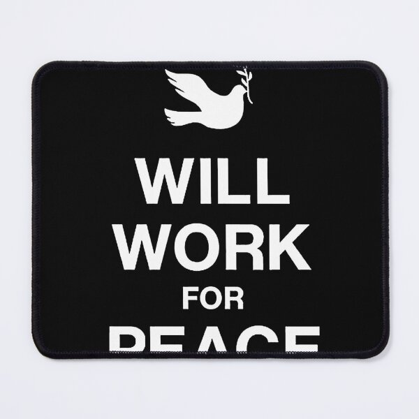 Item preview, will work for peace, international day of peace designed and sold by Nayeem967.
