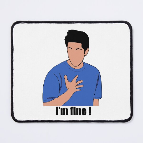 Item preview, « I’m fine » Ross quote designed and sold by PrintsEntmt.