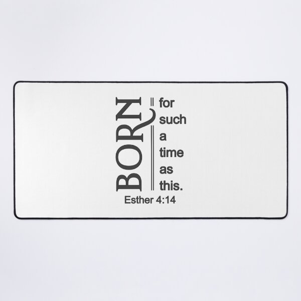 Item preview, Christian Design - Born for the Now Time - Esther 4:14 designed and sold by simplydesignart.