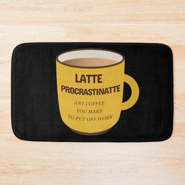 Item preview, Latte Procrastinatte Any Coffee That You Make To Put Off Work  designed and sold by plumpjose.