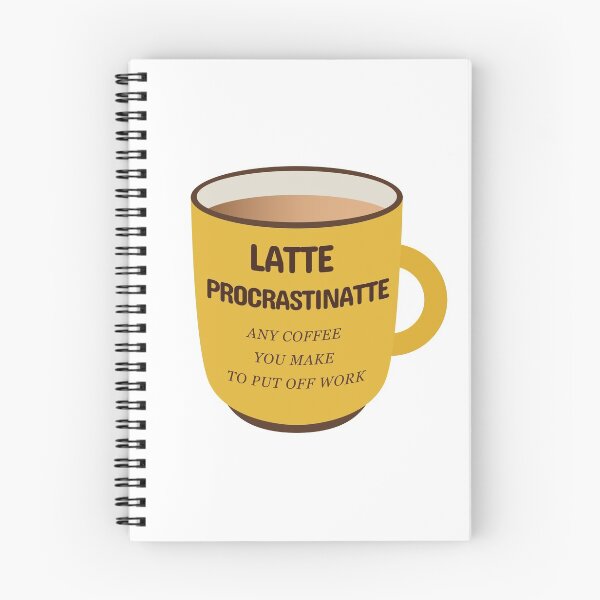 Item preview, Latte Procrastinatte Any Coffee That You Make To Put Off Work  designed and sold by plumpjose.