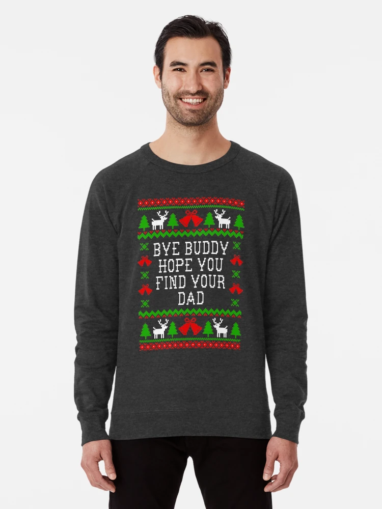 Bye buddy hope you find new arrivals your dad sweater