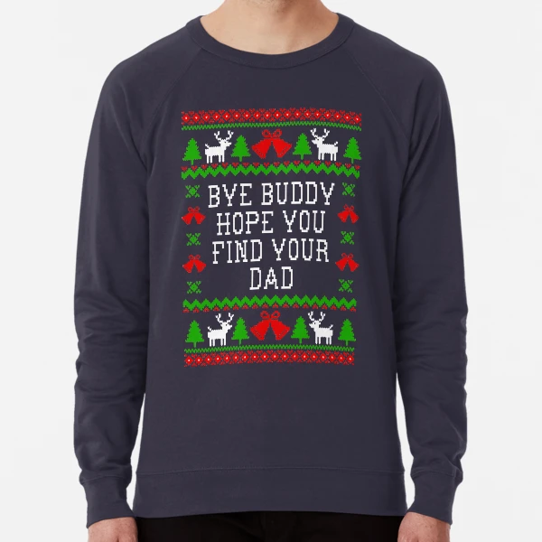 Bye buddy hope you best sale find your dad sweater