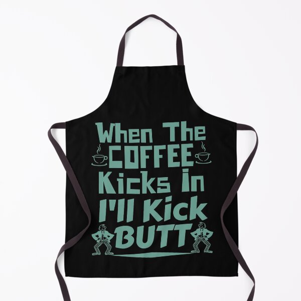 Item preview, Coffee Lover When The Coffee Kicks In I'll Kick Butt designed and sold by CharJens.