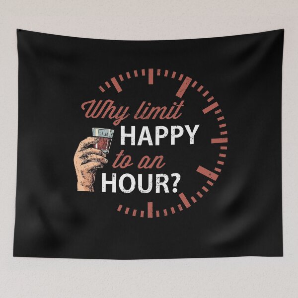 Item preview, Why Limit Happy To An Hour designed and sold by HighEndLowCost.