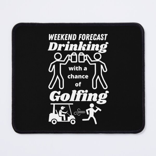 Item preview, Weekend forecast - Drinking with a chance of golfing designed and sold by Clothing-Guru.
