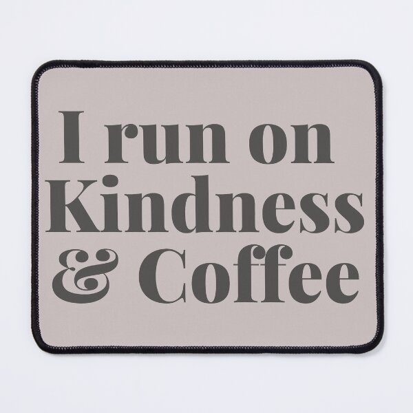 Item preview, I run on Kindness & Coffee designed and sold by SunfullyYours.