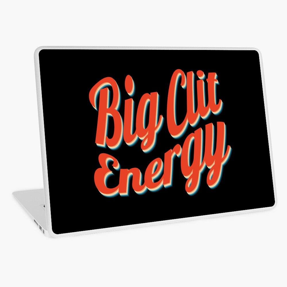 Big clit energy