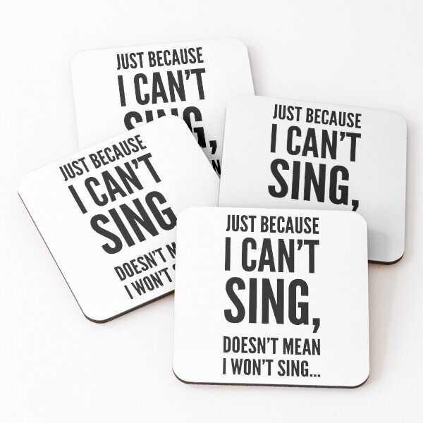 Item preview, just because i can't sing,doesn't mean i won't sing ... designed and sold by MK3DESIGN.