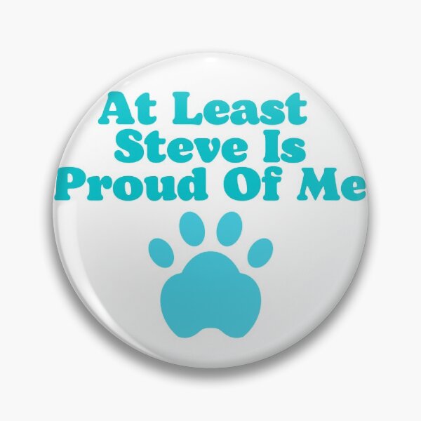 Item preview, At Least Steve Is Proud Of Me designed and sold by OneAction.