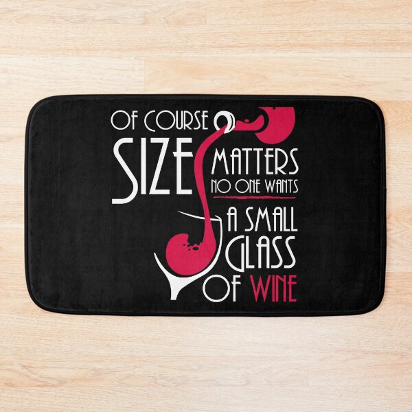 Item preview, Of Course Size Matters, No One Wants A Small Glass of Wine designed and sold by HighEndLowCost.