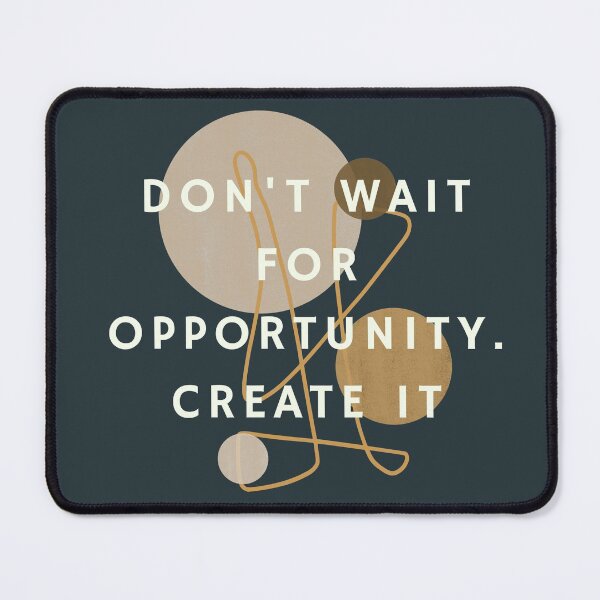 Item preview, Don't Wait for Opportunity.  Create It designed and sold by SunfullyYours.