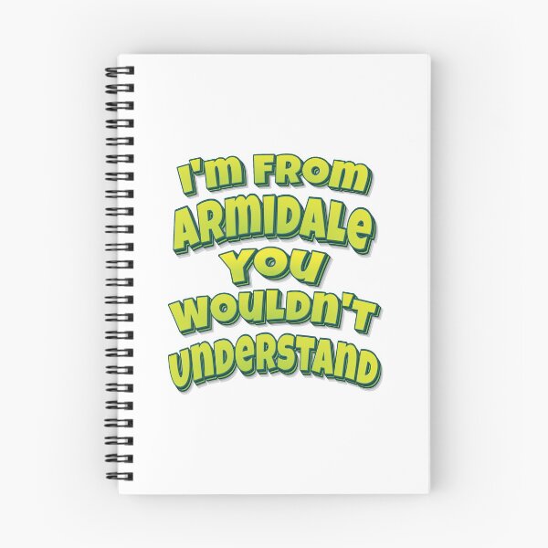 Item preview, I'm From Armidale You Wouldn't Understand designed and sold by FiveNiches.