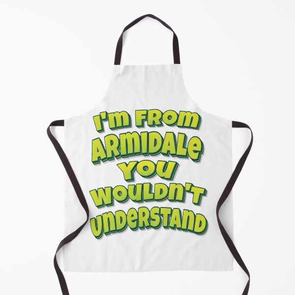 Item preview, I'm From Armidale You Wouldn't Understand designed and sold by FiveNiches.