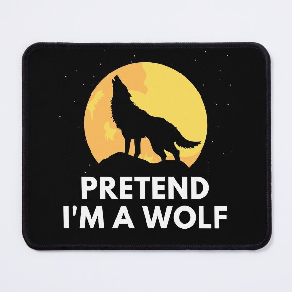 Item preview, Pretend I'm A Wolf designed and sold by InsaneCorner.