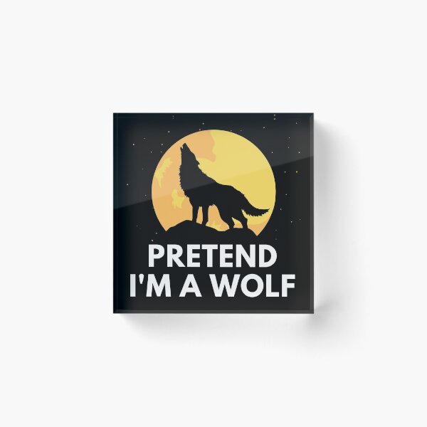 Item preview, Pretend I'm A Wolf designed and sold by InsaneCorner.
