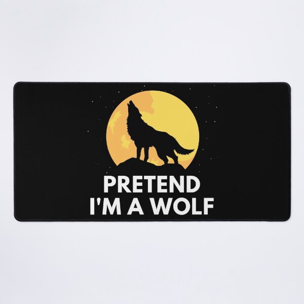 Item preview, Pretend I'm A Wolf designed and sold by InsaneCorner.