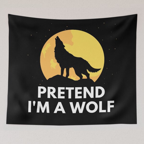 Item preview, Pretend I'm A Wolf designed and sold by InsaneCorner.