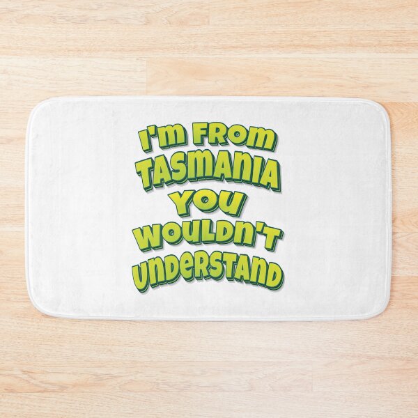 Item preview, I'm From Tasmania You Wouldn't Understand designed and sold by FiveNiches.