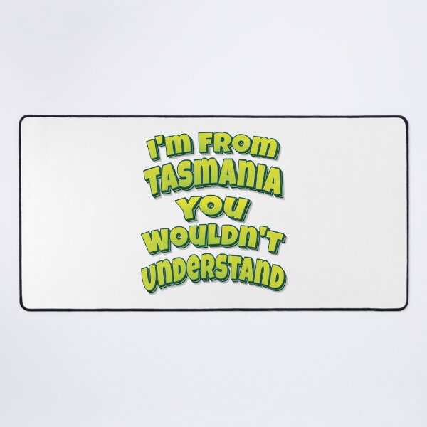 Item preview, I'm From Tasmania You Wouldn't Understand designed and sold by FiveNiches.