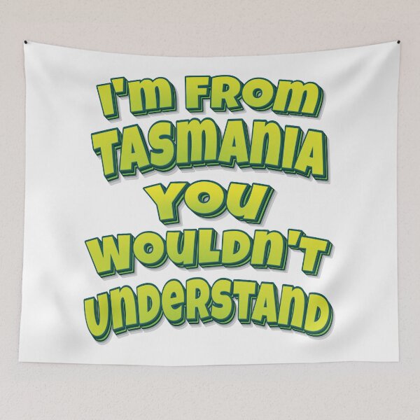Item preview, I'm From Tasmania You Wouldn't Understand designed and sold by FiveNiches.