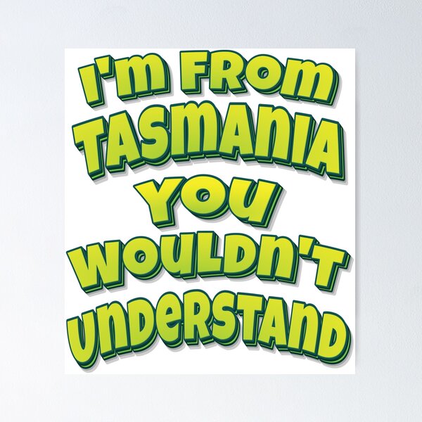 Item preview, I'm From Tasmania You Wouldn't Understand designed and sold by FiveNiches.