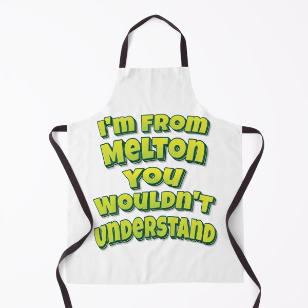 Item preview, I'm From Melton You Wouldn't Understand designed and sold by FiveNiches.