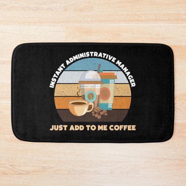 Item preview, Instant administrative manager just add to me coffee, funny coffee lovers meme, administrative manager humor, joke, meme, administrative department designed and sold by SGS-.