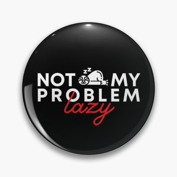 Item preview, Not my problem lazy (B) designed and sold by kawaso.