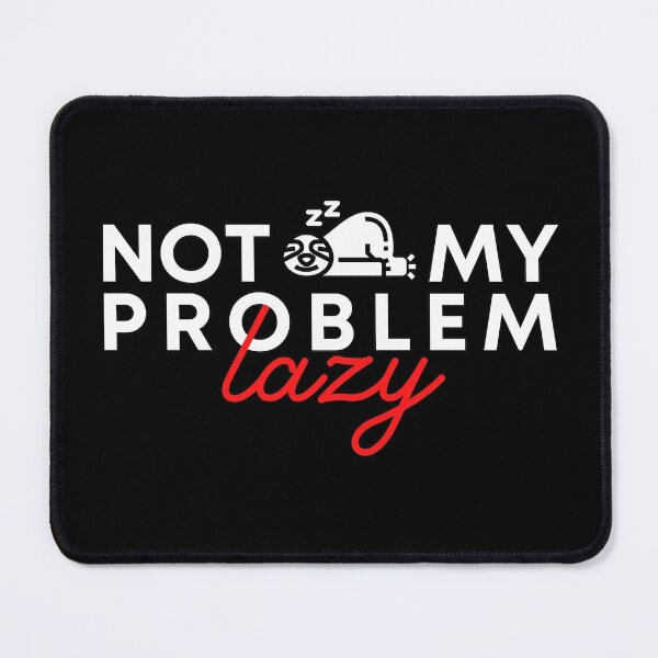 Item preview, Not my problem lazy (B) designed and sold by kawaso.