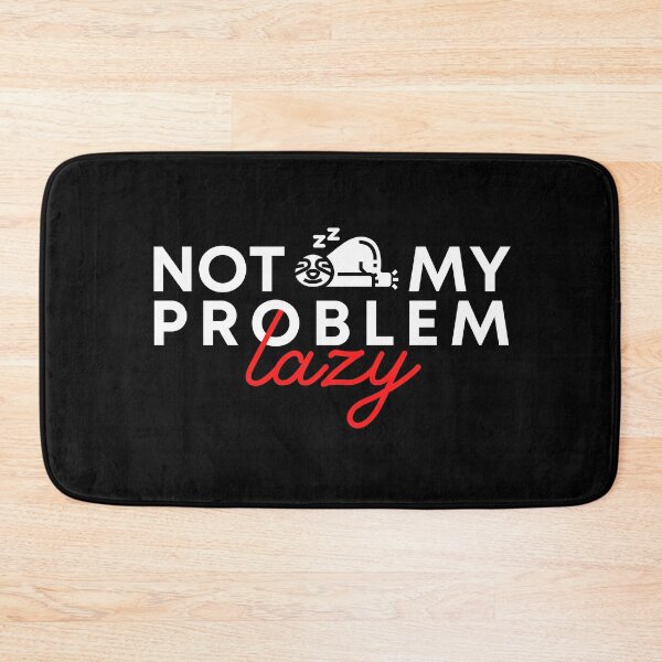 Item preview, Not my problem lazy (B) designed and sold by kawaso.