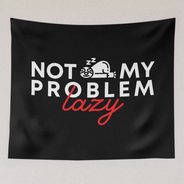 Item preview, Not my problem lazy (B) designed and sold by kawaso.