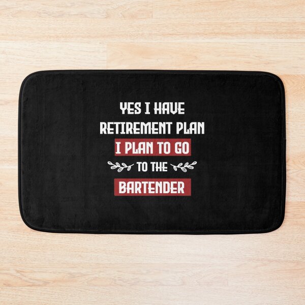 Item preview, Funny I have Retirement Plan I Plan To Go To The Bartender designed and sold by FELTA.