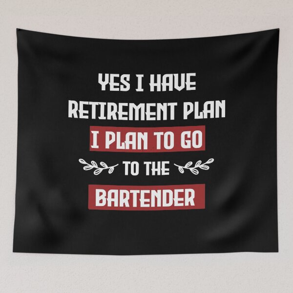 Item preview, Funny I have Retirement Plan I Plan To Go To The Bartender designed and sold by FELTA.