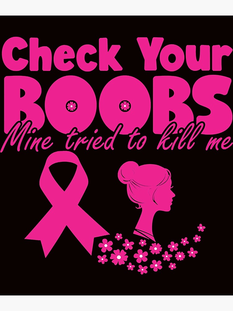 Check Your Boobs Mine Tried To Kill Me Breast Cancer Aware Classic Poster For Sale By Egon91 8593