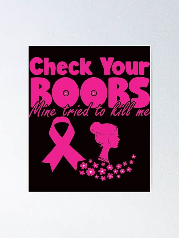 Check Your Boobs Mine Tried To Kill Me Breast Cancer Aware Classic Poster For Sale By Egon91 4518