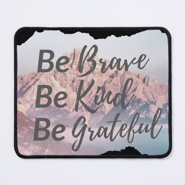 Item preview, Be Brave Be Kind Be Grateful designed and sold by SunfullyYours.