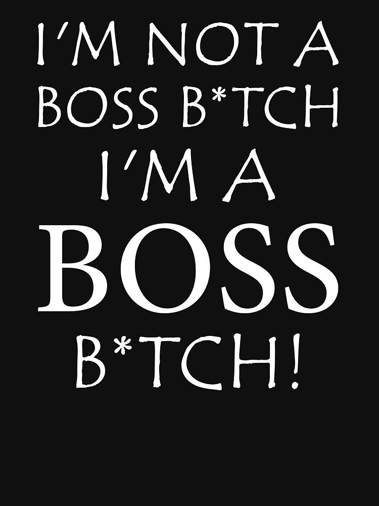 How to be a Boss Bitch