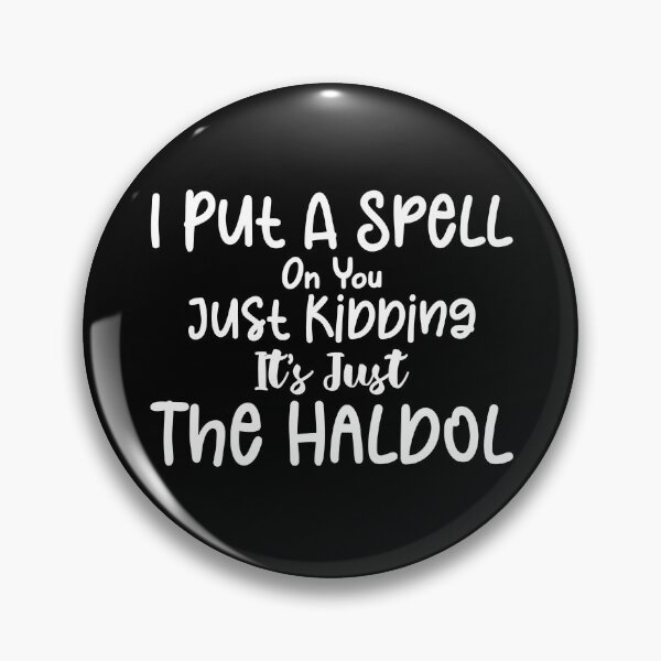 Item preview, I Put A Spell On You Just Kidding It's Just The Haldol - Halloween Sarcastic Funny Hilarious Present For Mom, Dad , Girlfriend Or Boyfriend designed and sold by Aymanclothings.