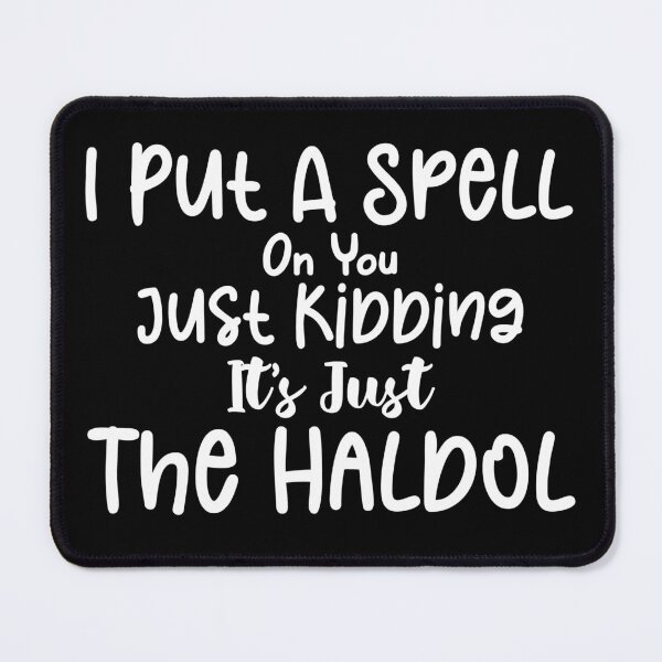 Item preview, I Put A Spell On You Just Kidding It's Just The Haldol - Halloween Sarcastic Funny Hilarious Present For Mom, Dad , Girlfriend Or Boyfriend designed and sold by Aymanclothings.