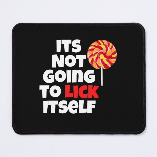 Item preview, Its Not Going To Lick Itself designed and sold by Peter Stawicki.