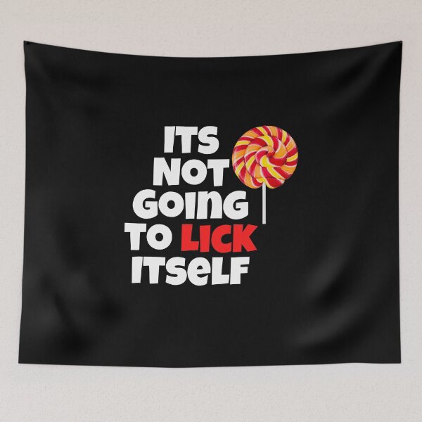 Item preview, Its Not Going To Lick Itself designed and sold by Peter Stawicki.